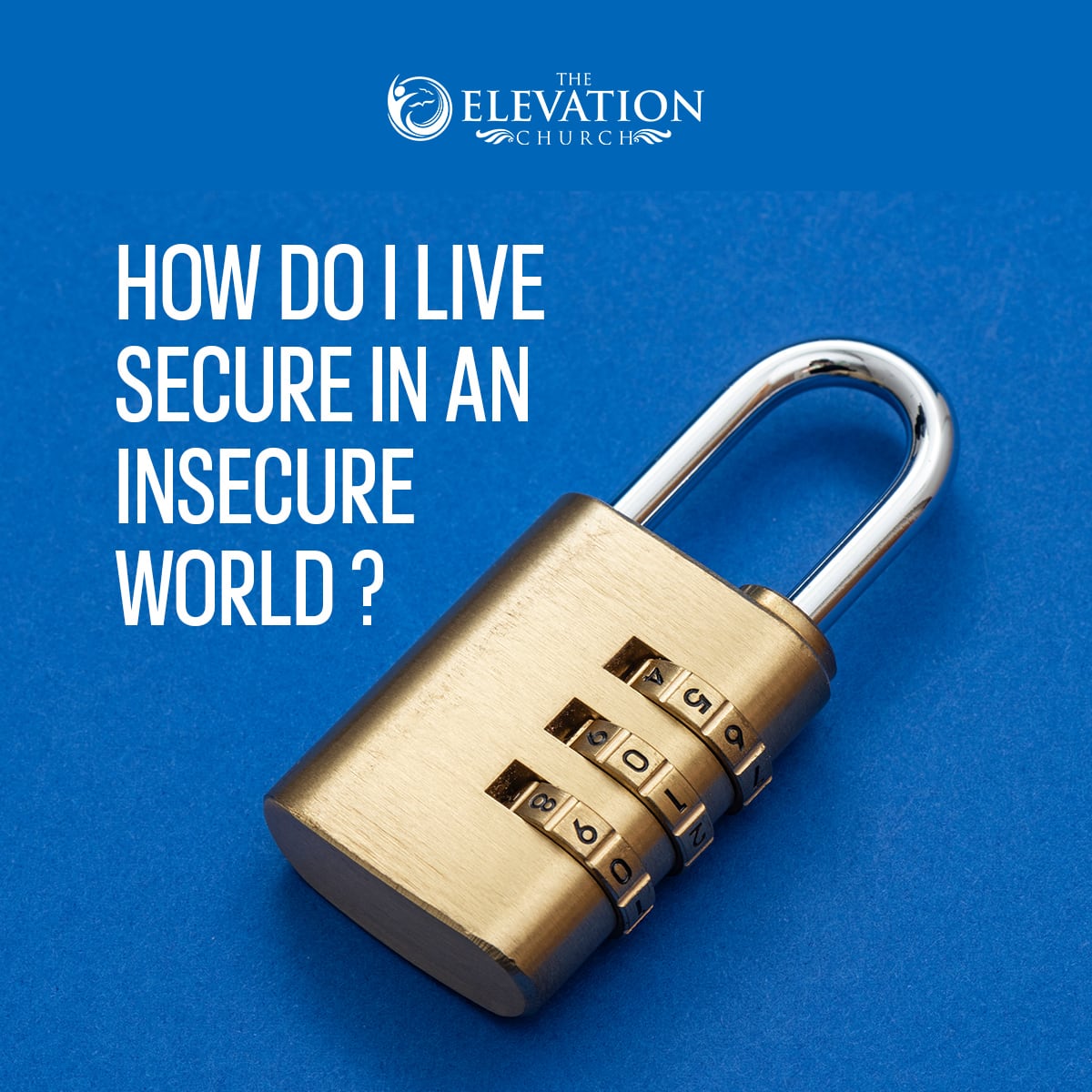 HOW DO I LIVE SECURE IN AN INSECURE WORLD?