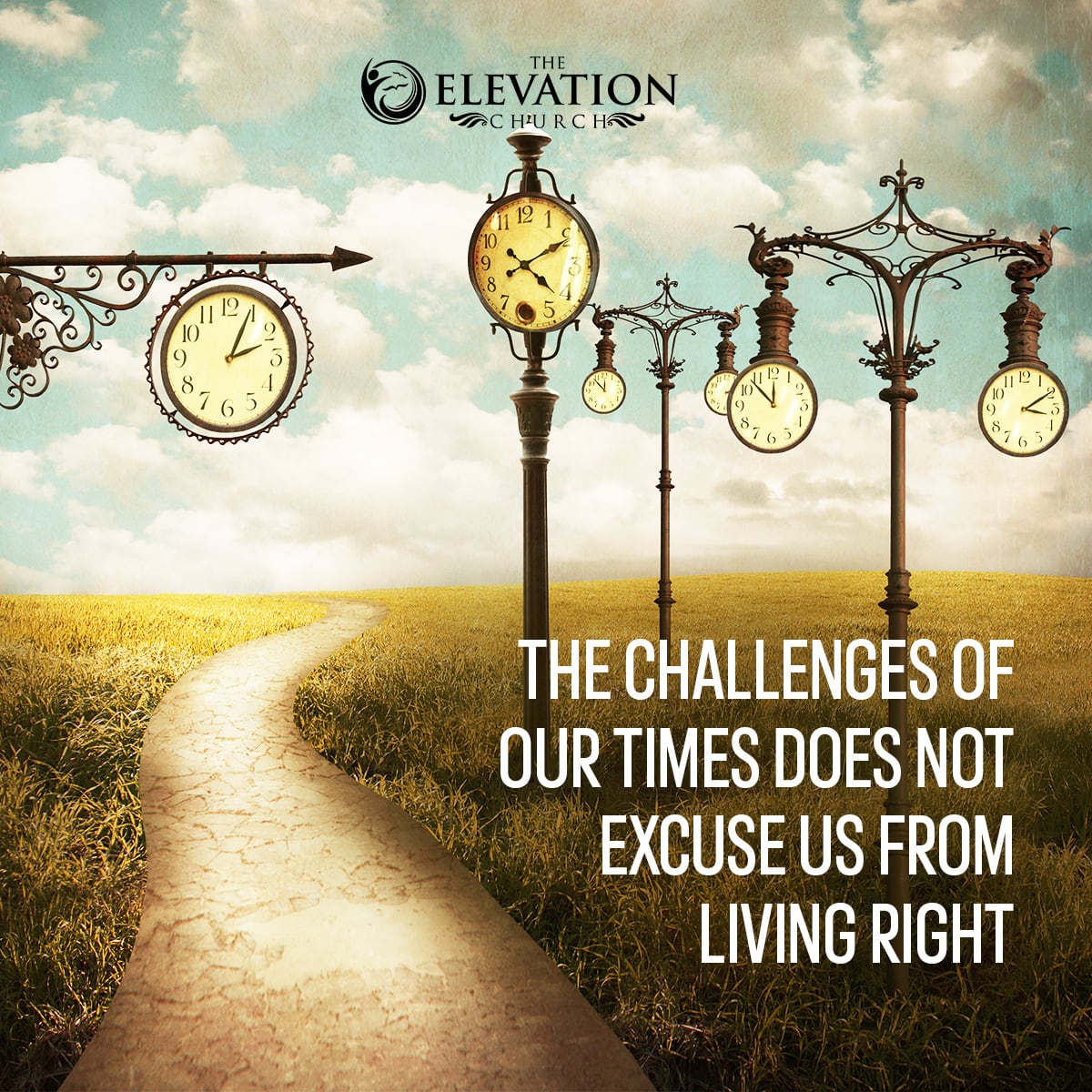 The challenges of our times does not excuse us from living right